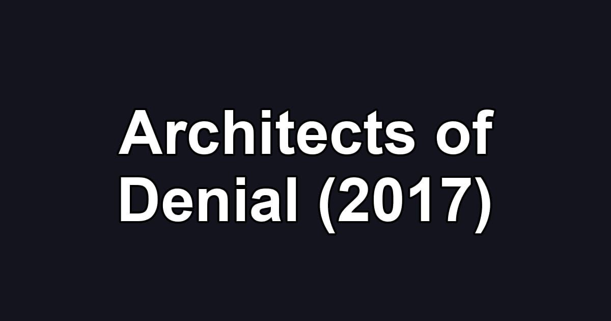 Architects of Denial (2017)