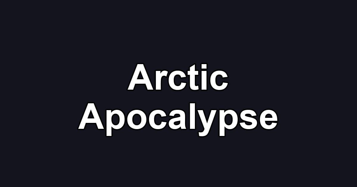 Arctic Apocalypse