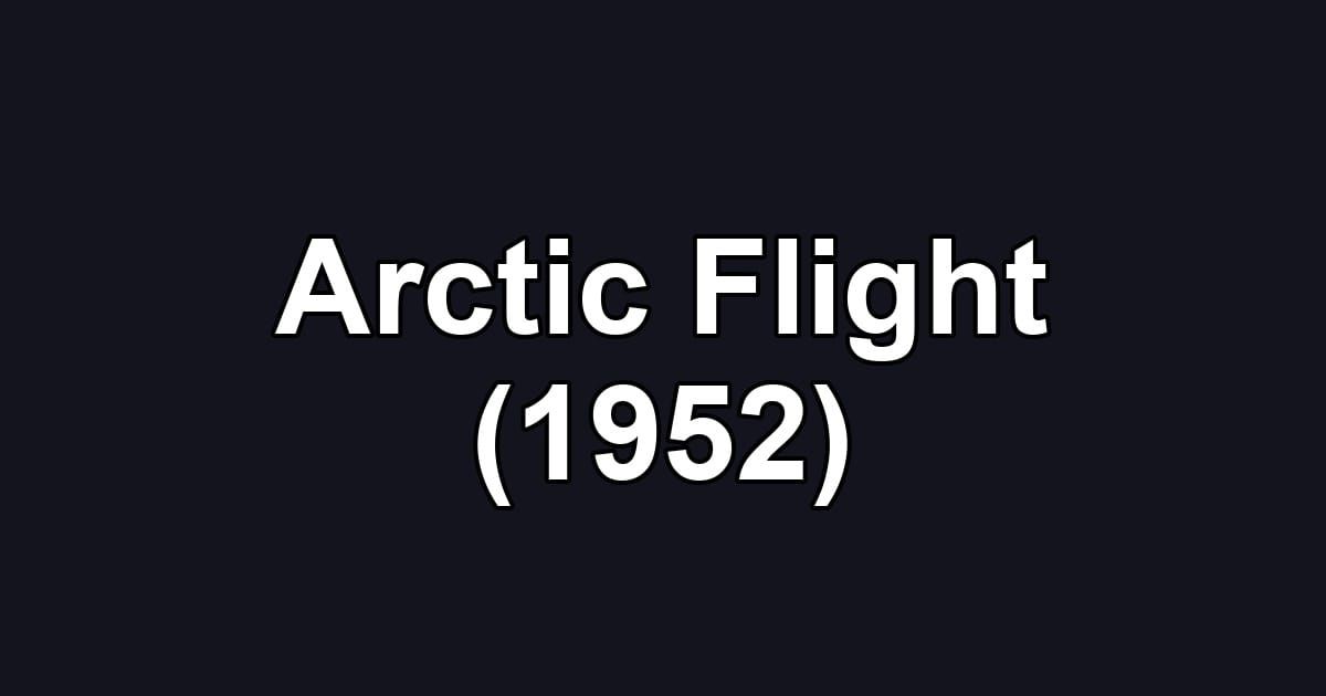 Arctic Flight (1952)