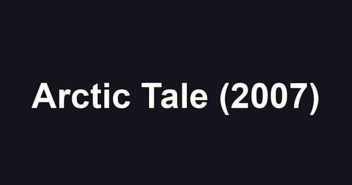 Arctic Tale (2007)