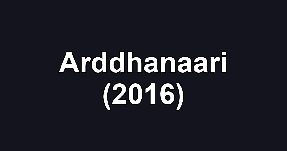 Arddhanaari (2016)