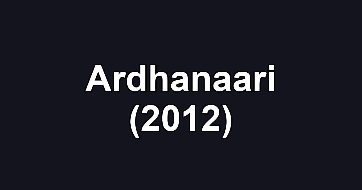 Ardhanaari (2012)
