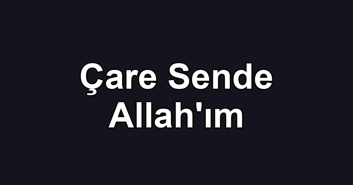 Çare Sende Allah'ım