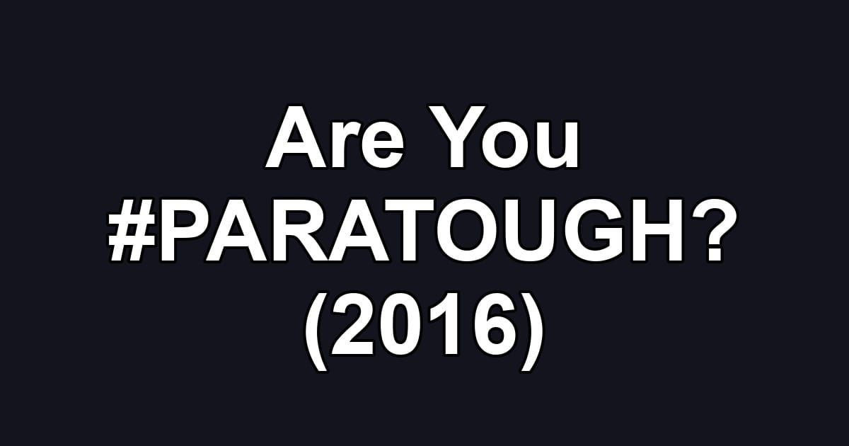 Are You #PARATOUGH? (2016)