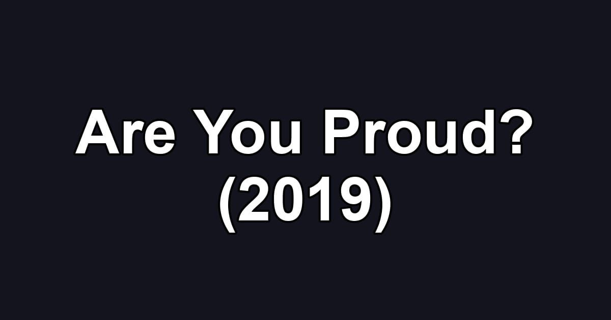 Are You Proud? (2019)