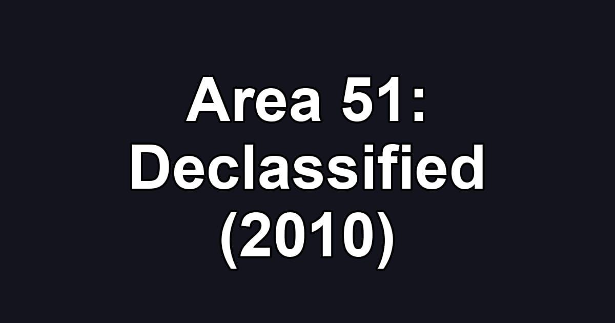 Area 51: Declassified (2010)