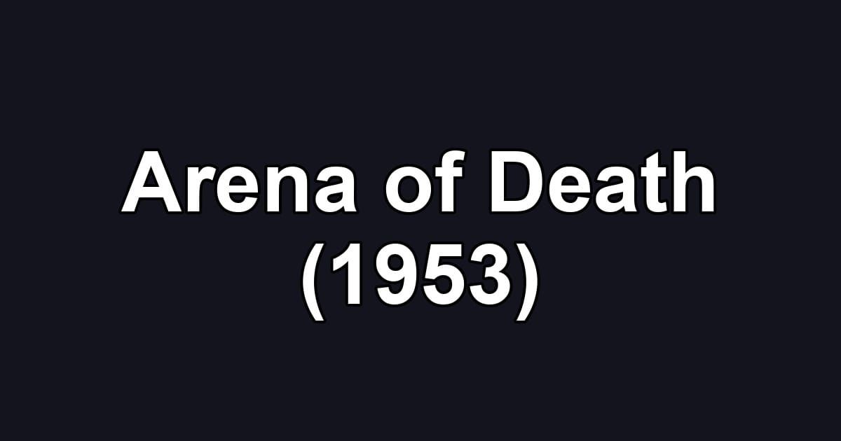 Arena of Death (1953)