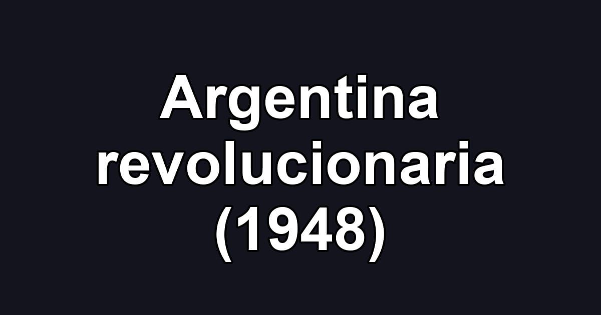 Argentina revolucionaria (1948)