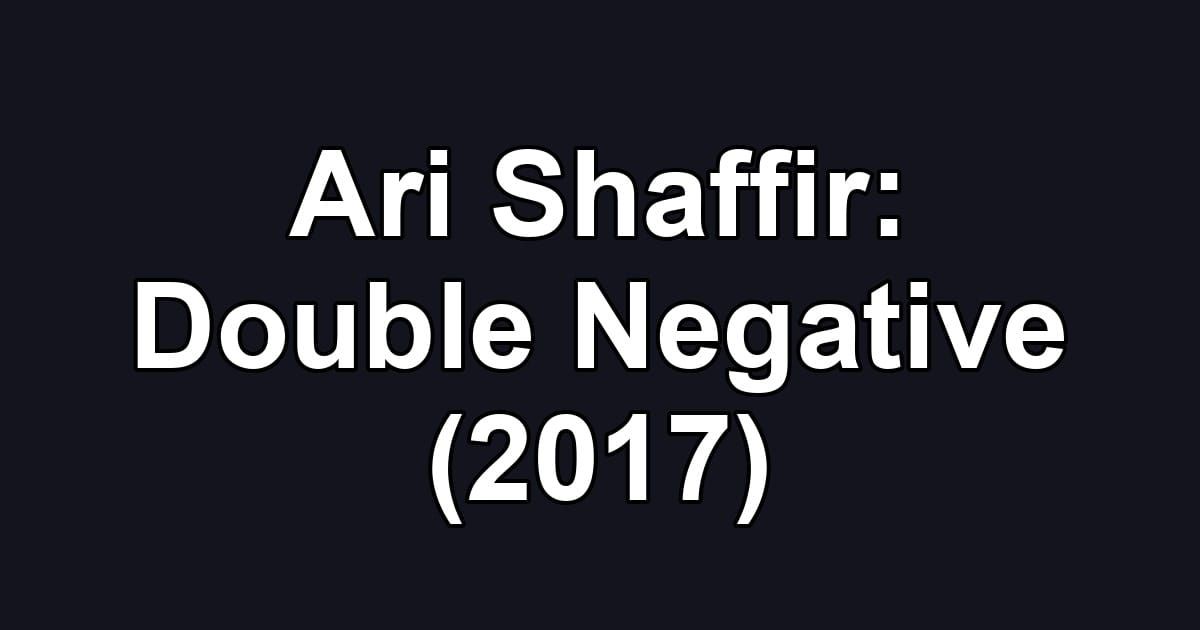 Ari Shaffir: Double Negative (2017)