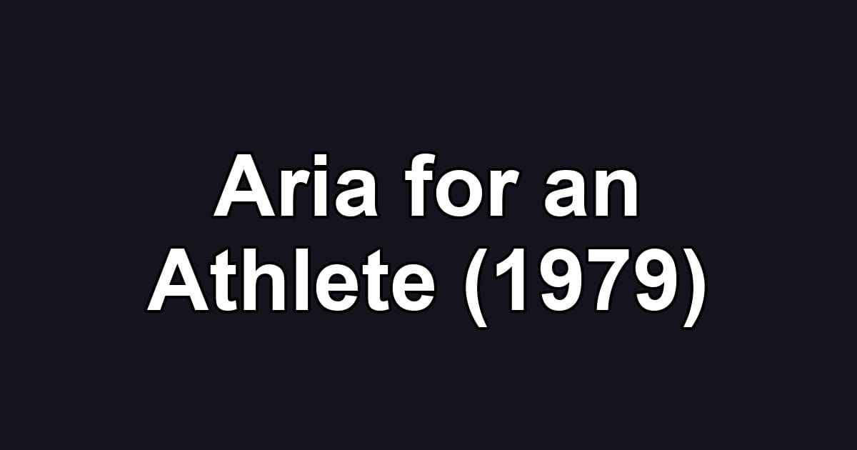 Aria for an Athlete (1979)