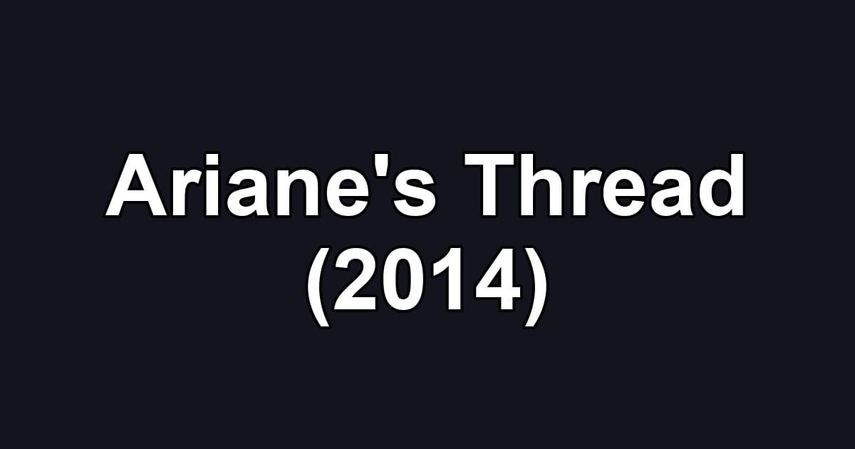 Ariane's Thread (2014)