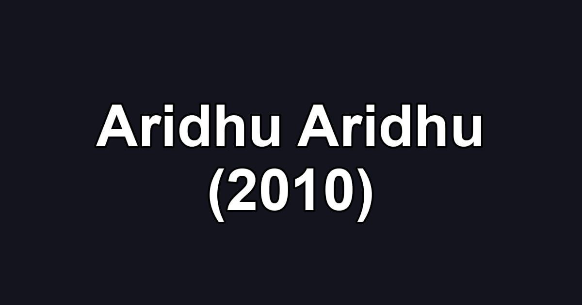 Aridhu Aridhu (2010)