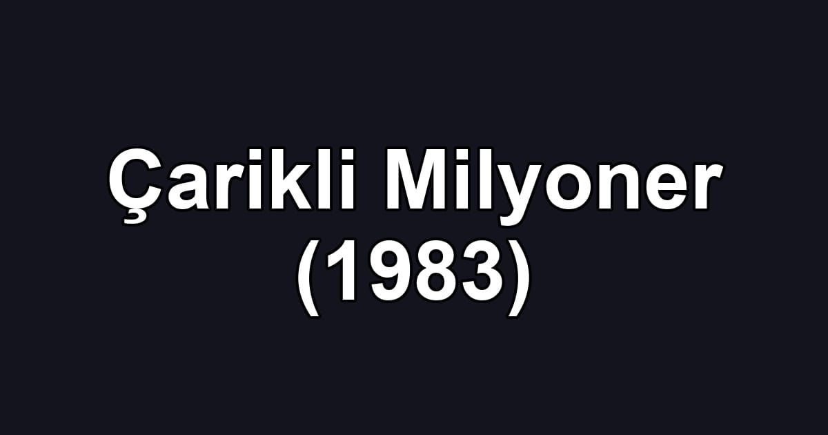 Çarikli Milyoner (1983)