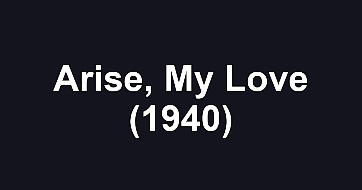 Arise, My Love (1940)