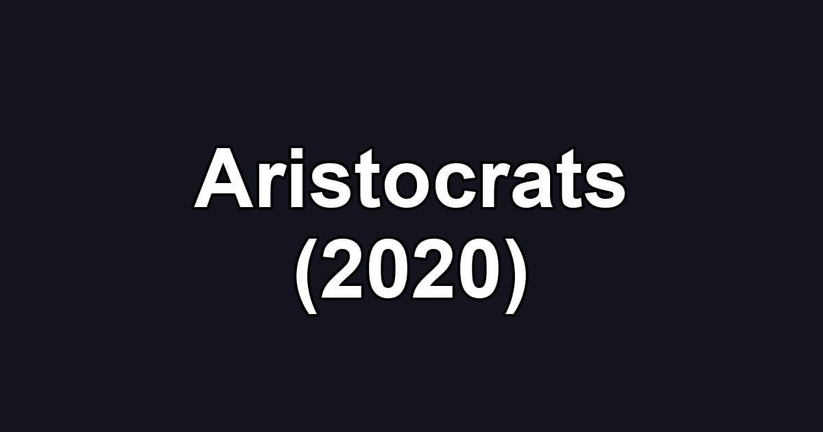 Aristocrats (2020)