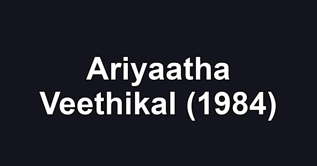 Ariyaatha Veethikal (1984)