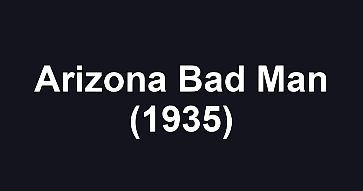 Arizona Bad Man (1935)