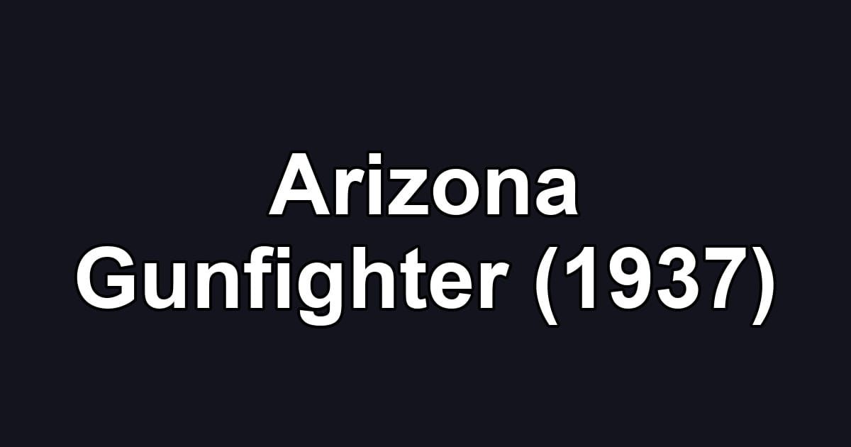 Arizona Gunfighter (1937)