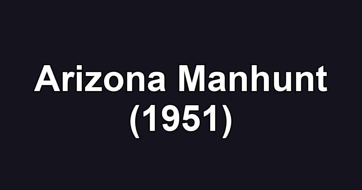 Arizona Manhunt (1951)