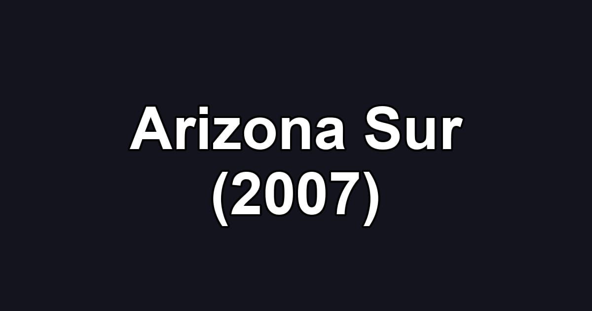 Arizona Sur (2007)