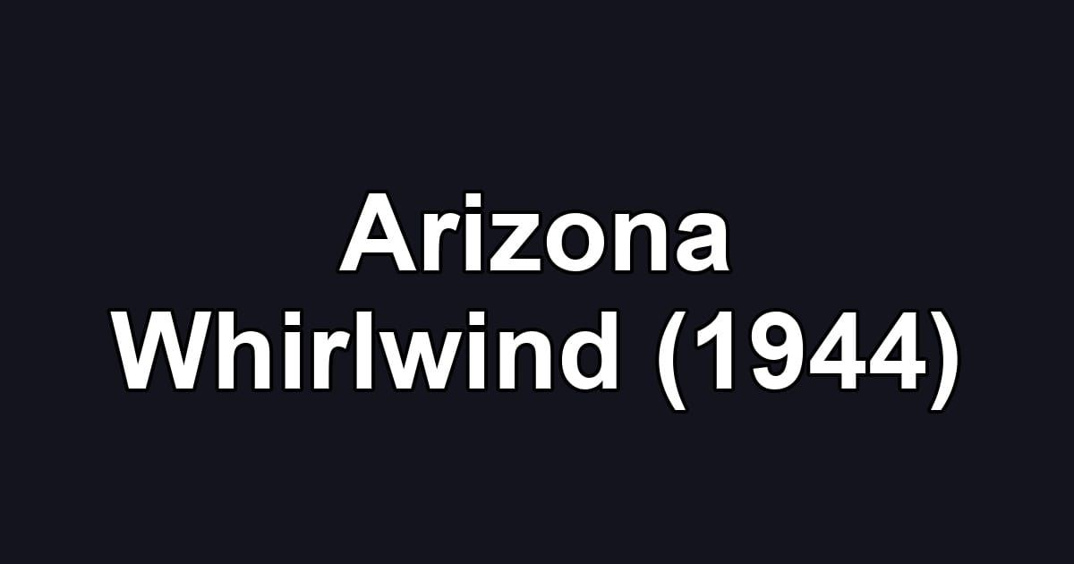 Arizona Whirlwind (1944)