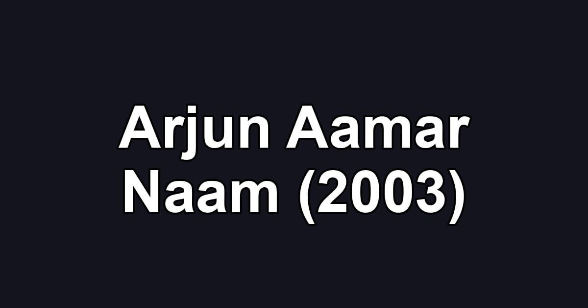 Arjun Aamar Naam (2003)