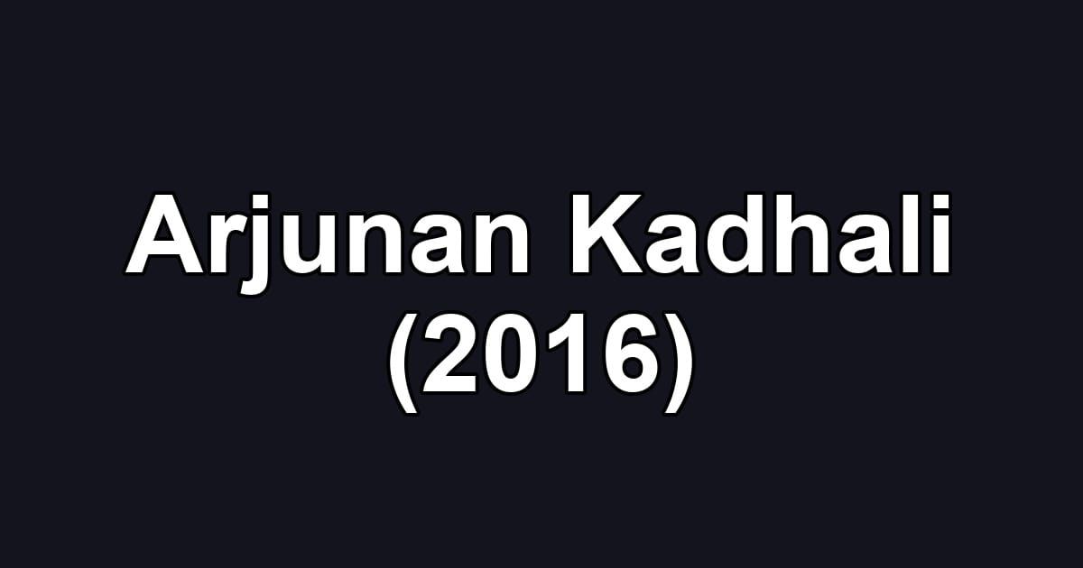 Arjunan Kadhali (2016)