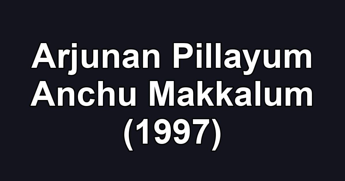 Arjunan Pillayum Anchu Makkalum (1997)