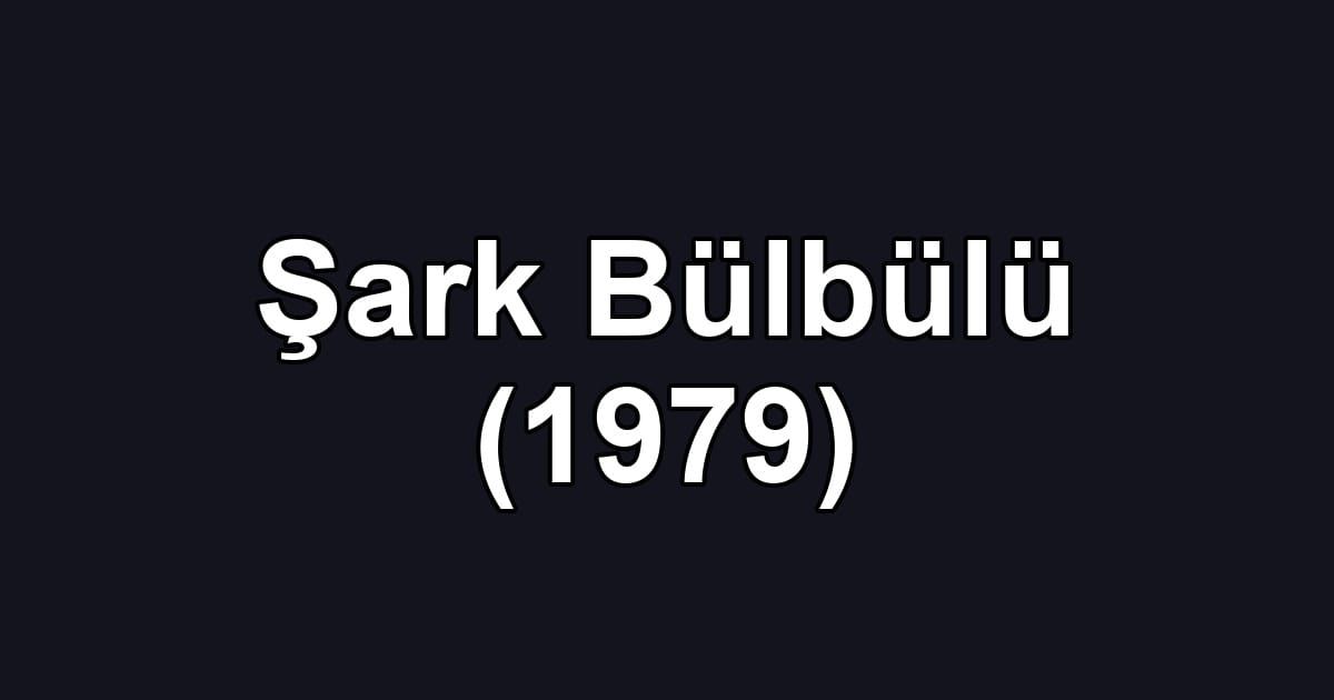 Şark Bülbülü (1979)