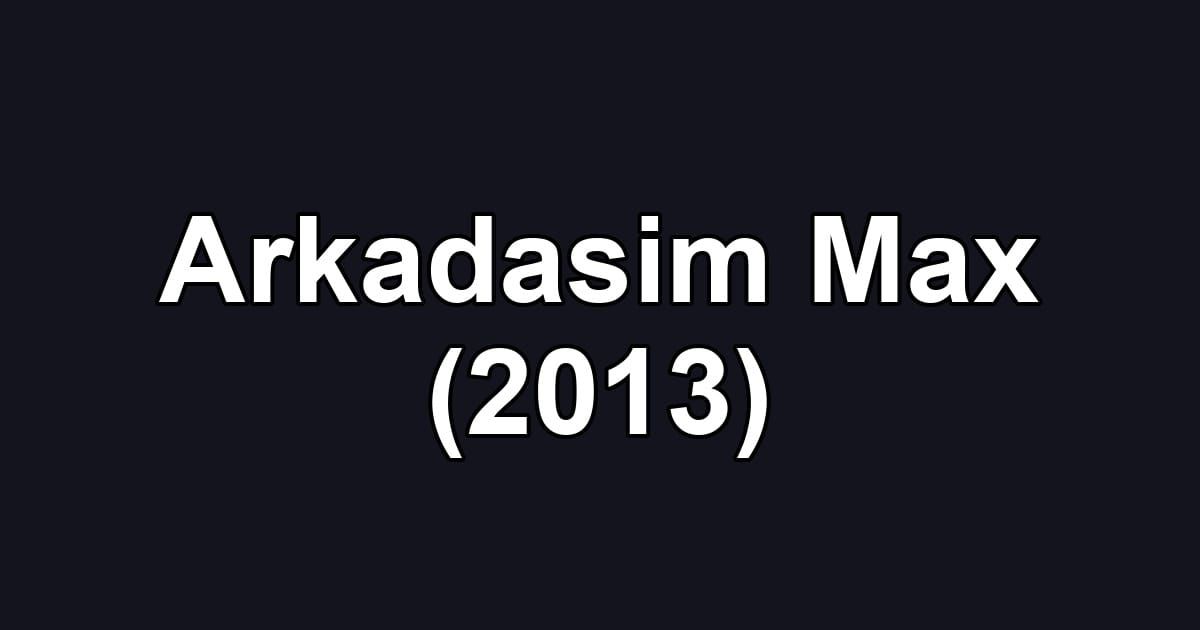 Arkadasim Max (2013)
