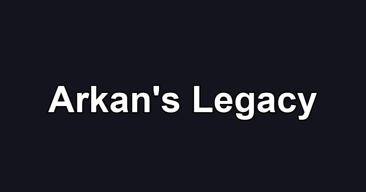 Arkan's Legacy