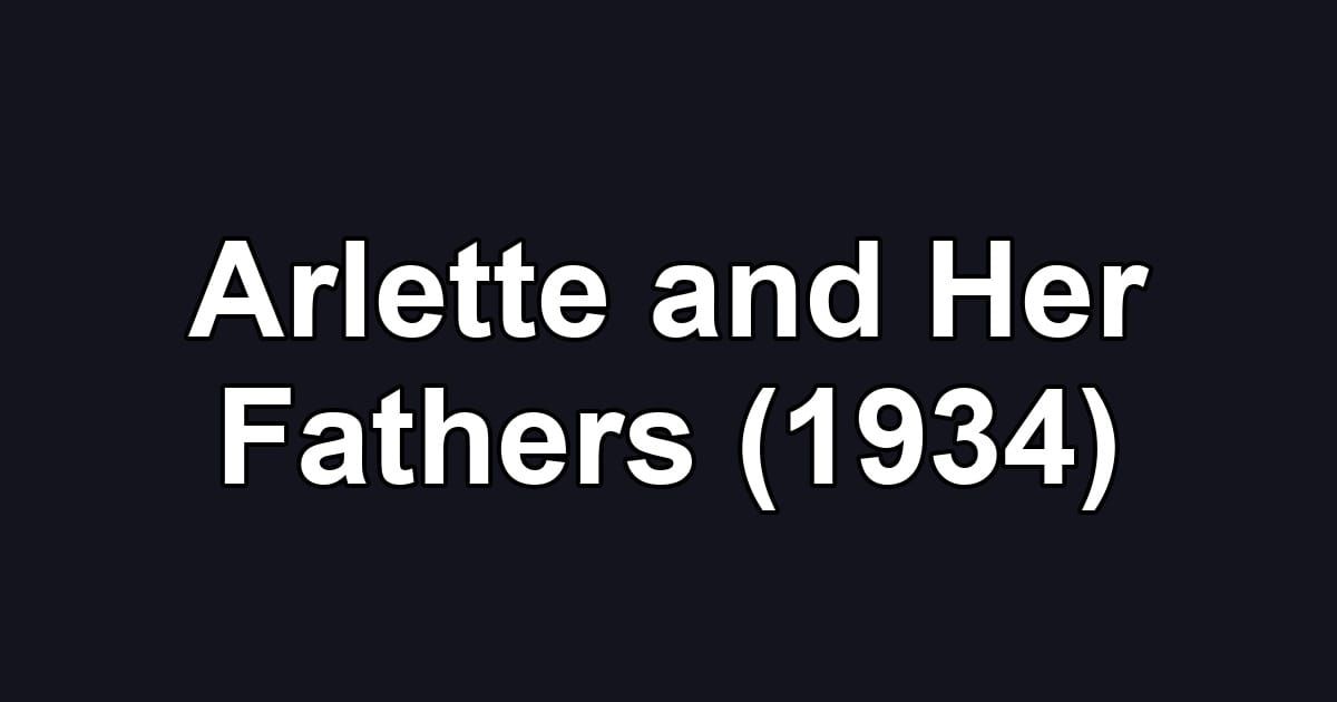 Arlette and Her Fathers (1934)