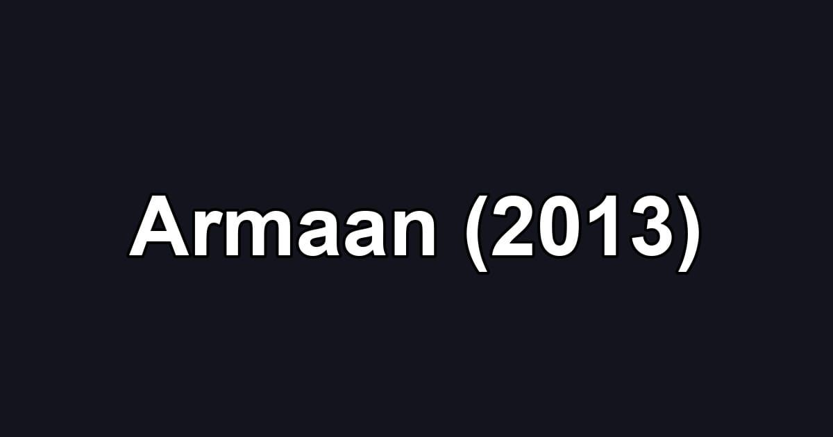 Armaan (2013)