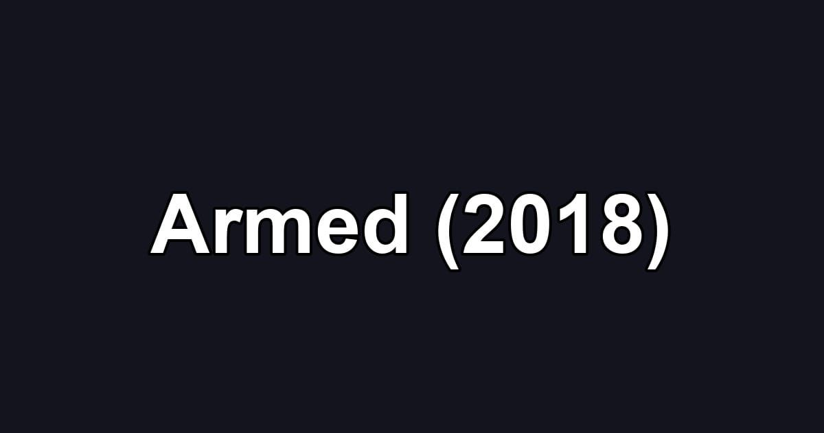 Armed (2018)