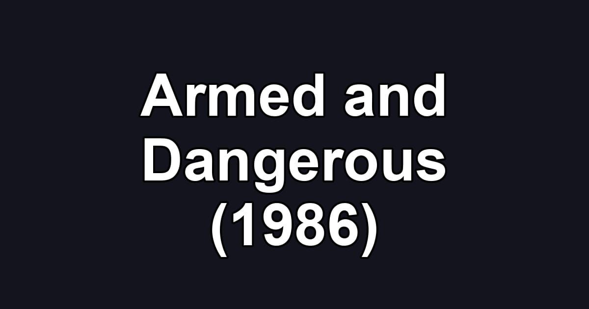 Armed and Dangerous (1986)