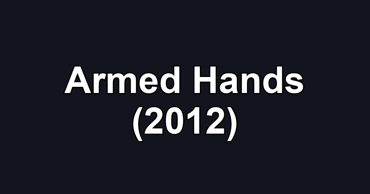 Armed Hands (2012)