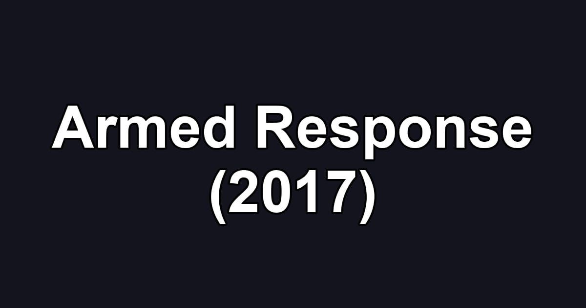 Armed Response (2017)