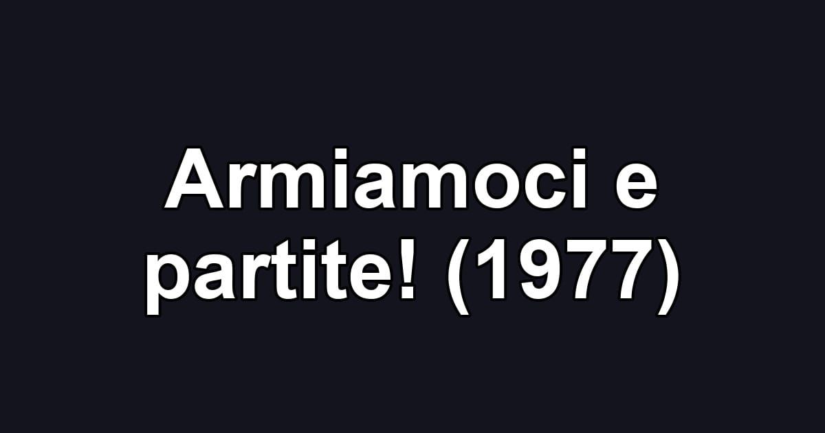Armiamoci e partite! (1977)