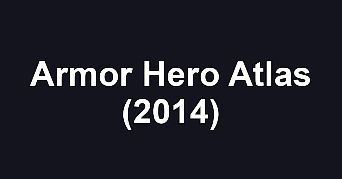 Armor Hero Atlas (2014)