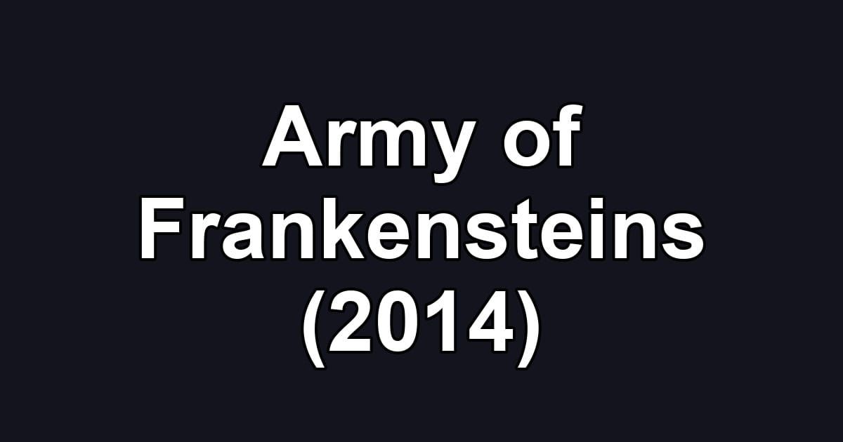 Army of Frankensteins (2014)