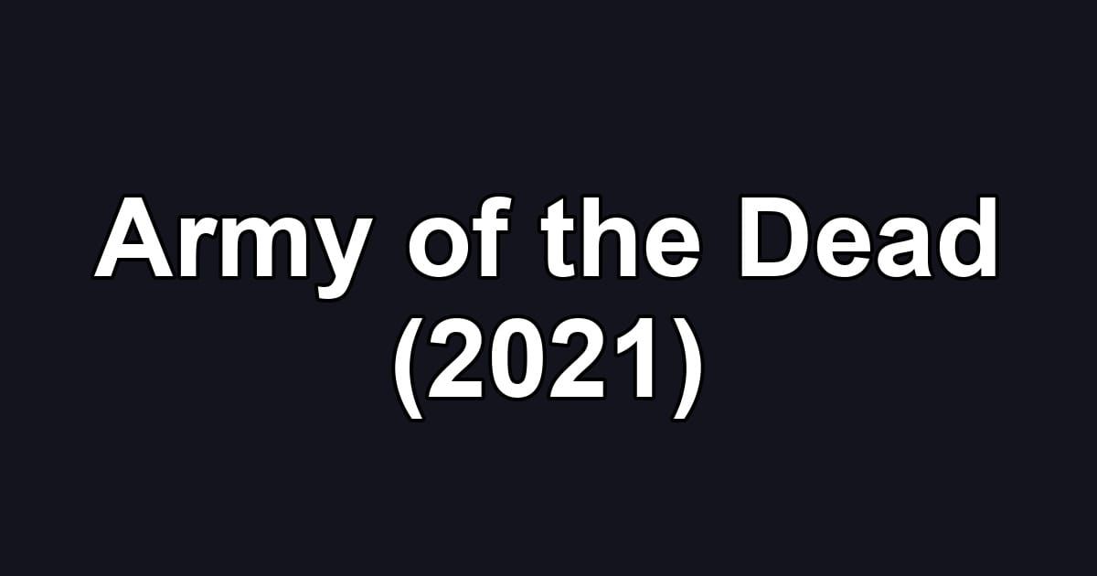 Army of the Dead (2021)
