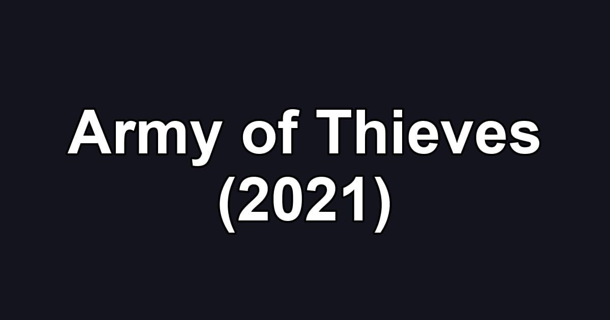 Army of Thieves (2021)