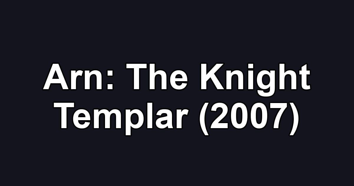 Arn: The Knight Templar (2007)