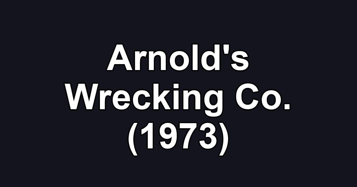Arnold's Wrecking Co. (1973)