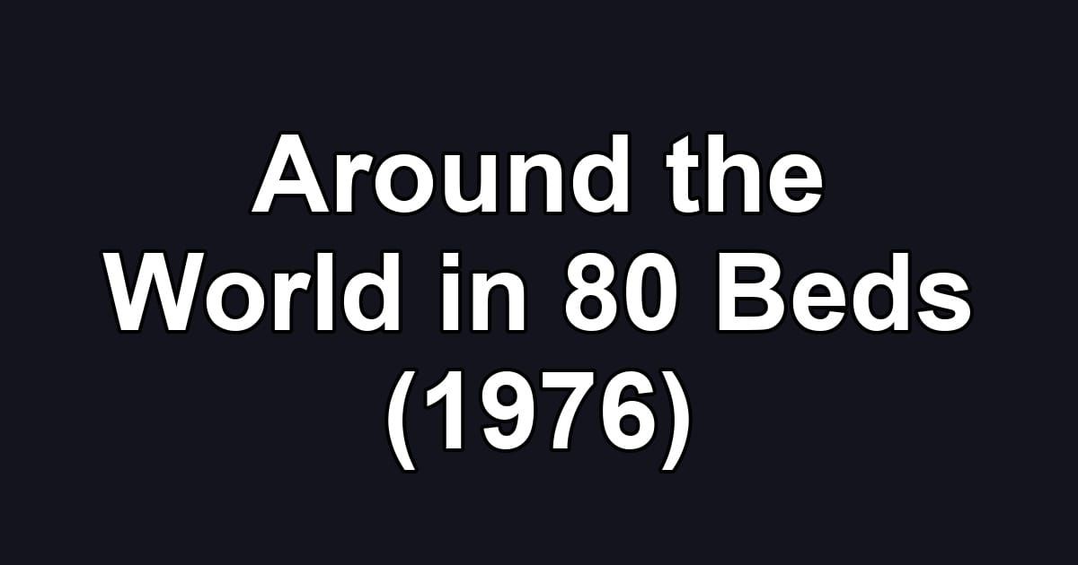Around the World in 80 Beds (1976)