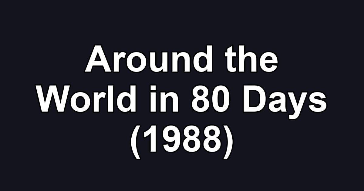 Around the World in 80 Days (1988)