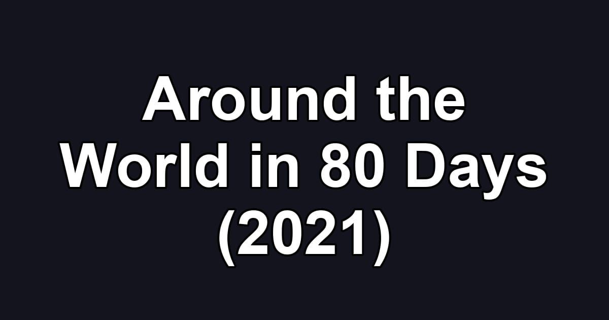 Around the World in 80 Days (2021)