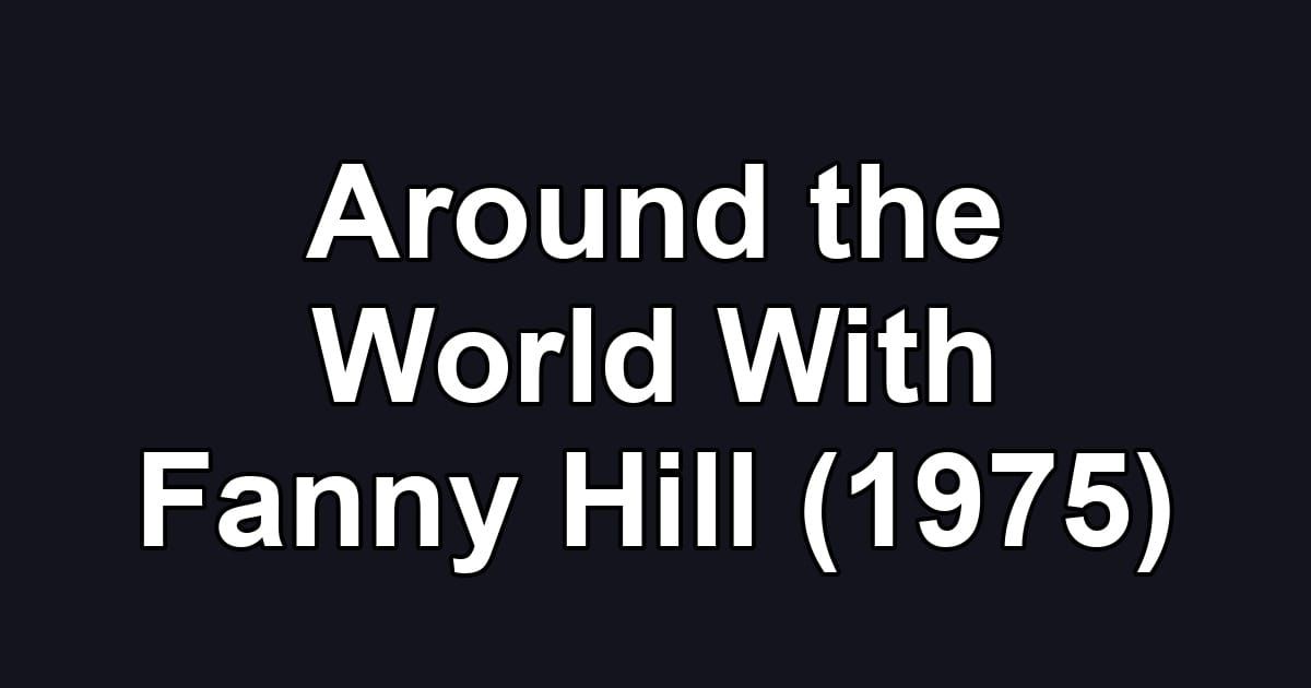 Around the World With Fanny Hill (1975)