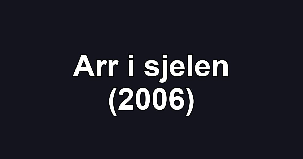Arr i sjelen (2006)