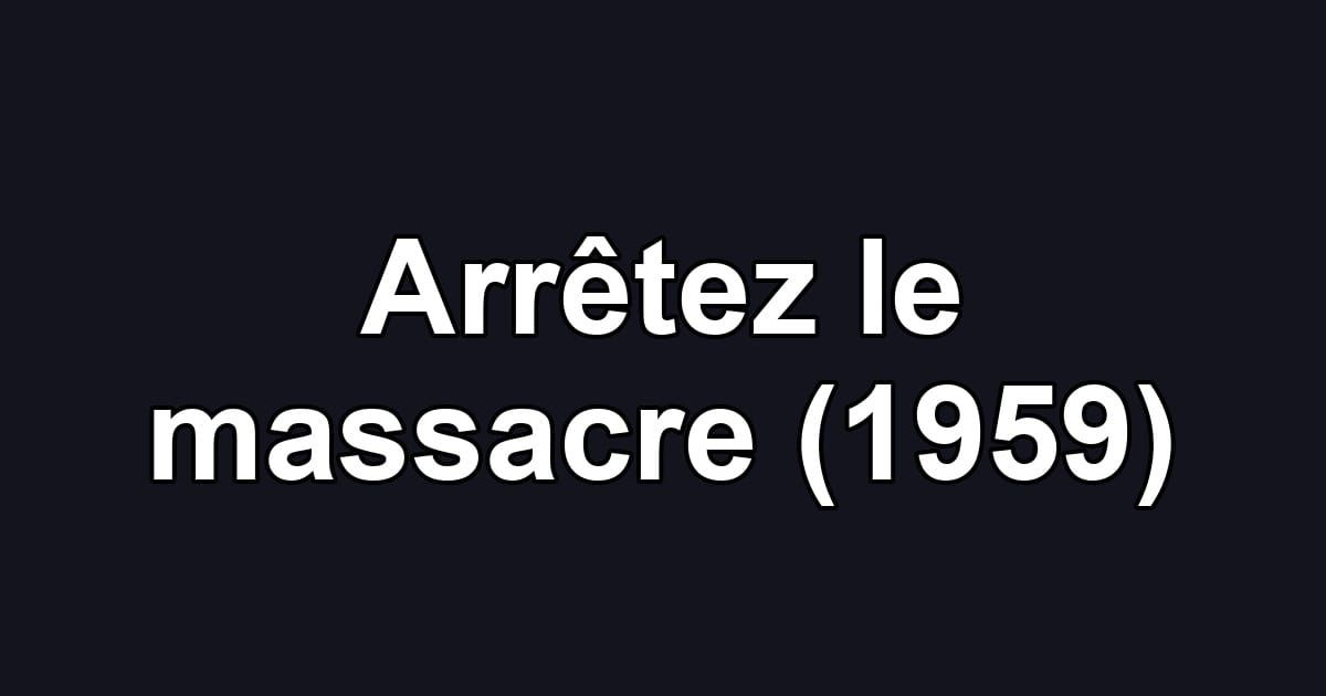 Arrêtez le massacre (1959)
